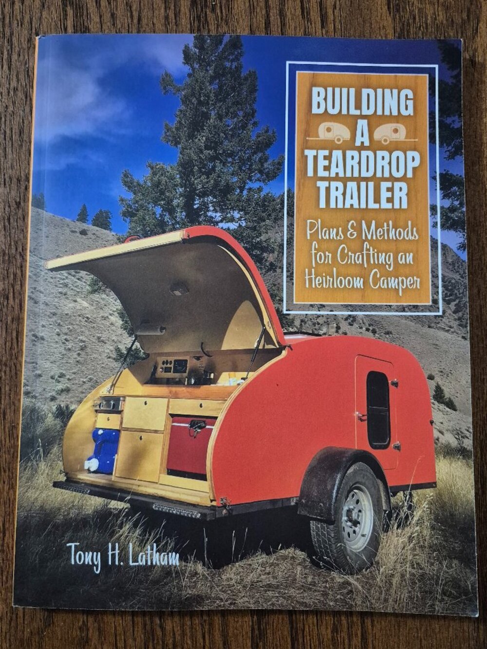 Building a Teardrop Trailer by Tony H. Latham